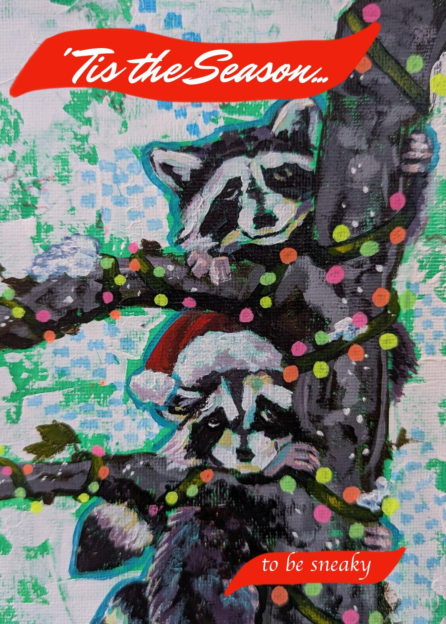 Two raccoons in a Christmas-themed scene with lights and text 'Tis the Season... to be sneaky'.